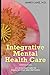 Integrative Mental Health Care by James Lake