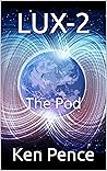 LUX-2: The Pod