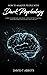 How to Analyze People With Dark Psychology: Learn to Understand and Predict People Better to Improve Your Emotional Intelligence and Your Life