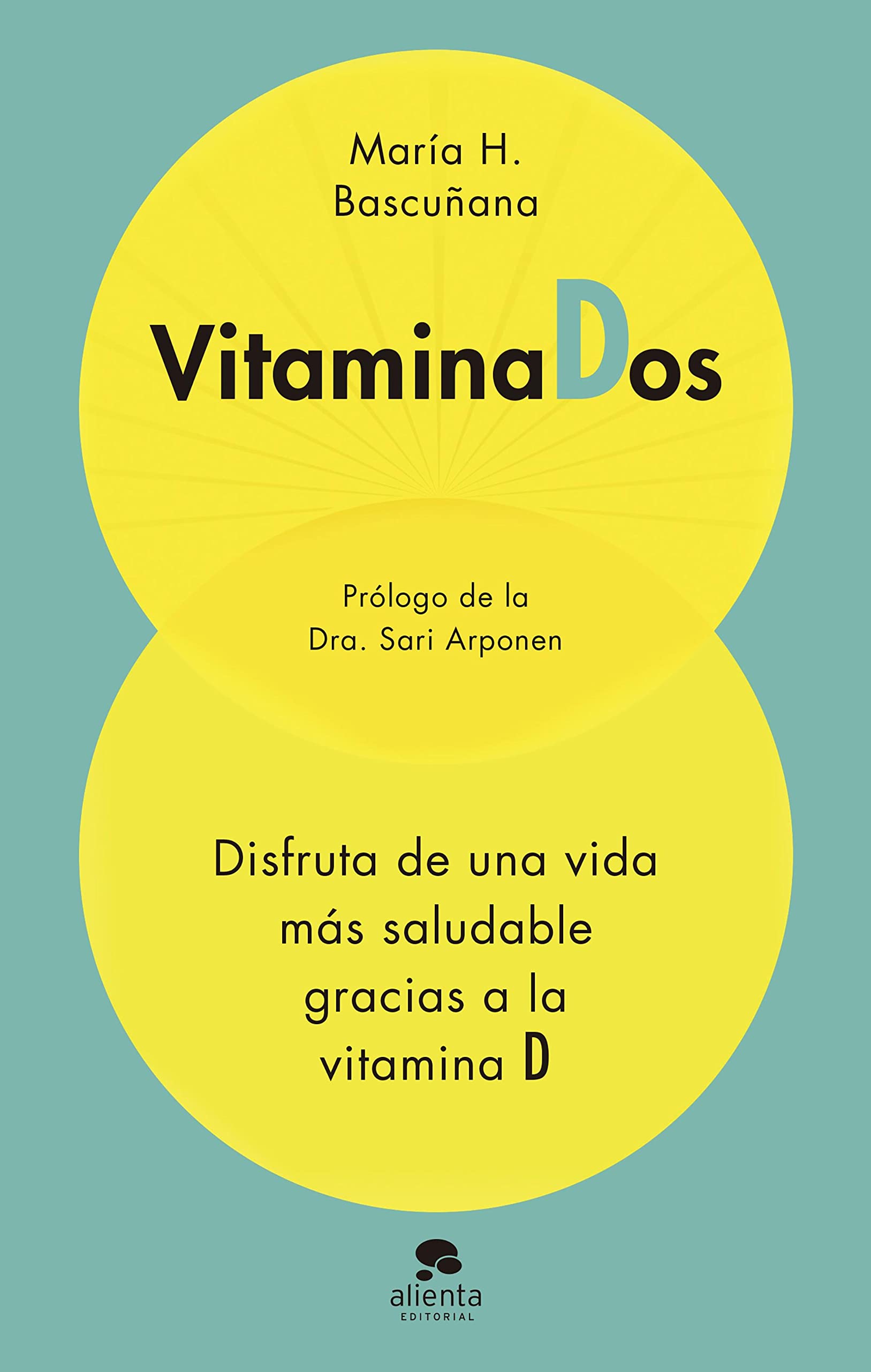 Vitaminados: Disfruta de una vida más saludable gracias a la vitamina D (Alienta) (Spanish Edition)