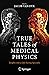 True Tales of Medical Physics by Jacob Van Dyk