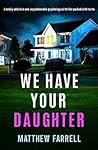 We Have Your Daughter by Matthew Farrell
