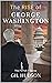 The Rise of George Washingt...