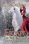 Escape: The War Unicorn Chronicles Escape: The War Unicorn Chronicles