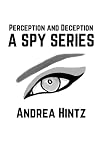 Perception and Deception: A Spy Series Perception and Deception: A Spy Series
