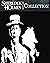 Sherlock Holmes : Complete: ( A Study in Scarlet, The Sign of the Four, The Hound of the Baskervilles, The Valley of Fear and fifty-six short stories )