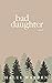Bad Daughter