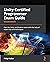 Unity Certified Programmer Exam Guide: Pass the Unity certification exam with the help of expert tips and techniques
