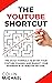 The YouTube Shortcut: The E...