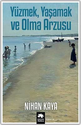 Yüzmek, Yaşamak ve Olma Arzusu (Paperback)