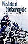 Molded on a Motorcycle: A Rider's Journey