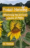 Product Marketing: Mastering the art and science of PMM