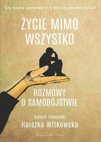 Życie mimo wszystko. Rozmowy o samobójstwie (Paperback)