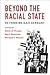 Beyond the Racial State: Re...