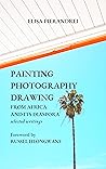 Painting, Photography, Drawing. From Africa and Its Diaspora (Selected Writings)