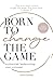 Born to change the game: Authentiek leiderschap voor vrouwen