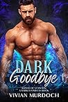 Dark Goodbye by Vivian Murdoch