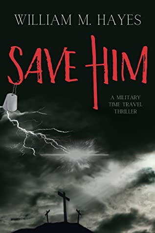 Save Him: A Military Time Travel Thriller