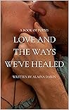 Love and the Ways We've Healed Love and the Ways We've Healed