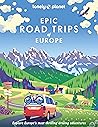Lonely Planet Epic Road Trips of Europe Lonely Planet Epic Road Trips of Europe
