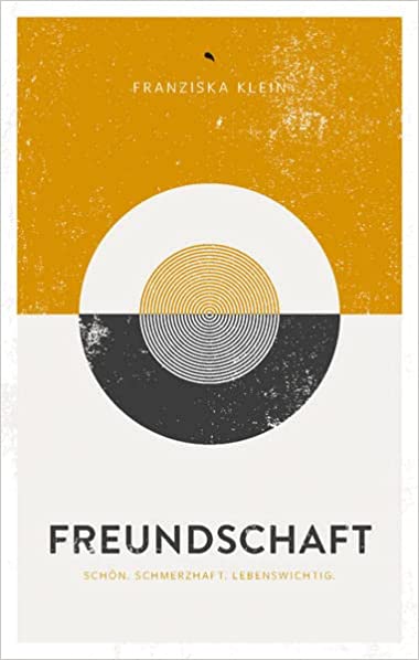 Freundschaft: Schön. Schmerzhaft. Lebenswichtig