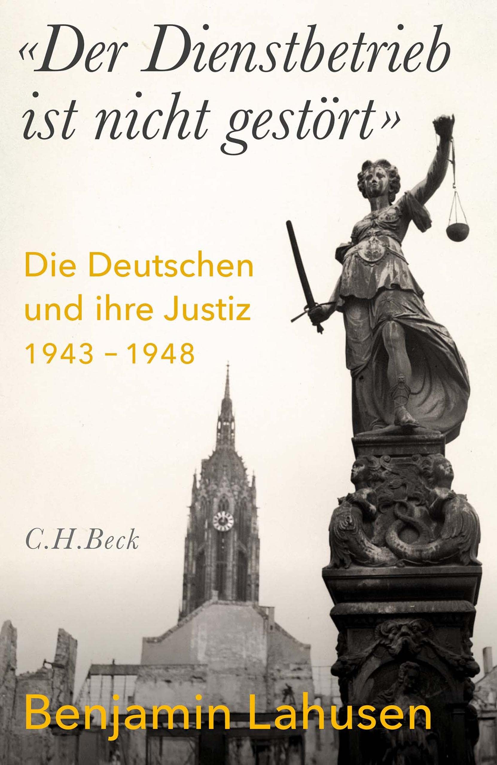„Der Dienstbetrieb ist nicht gestört“: Die Deutschen und ihre Justiz 1943-1948 (Kindle Edition)