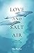Love and Salt Air: A Heart ...