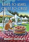 Ashes to Ashes, Crust to Crust by Mindy Quigley