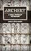 Archery: A walk through its history