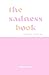 The Sadness Book - A Journal To Let Go