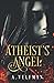 Atheist's Angel: a Romantic...