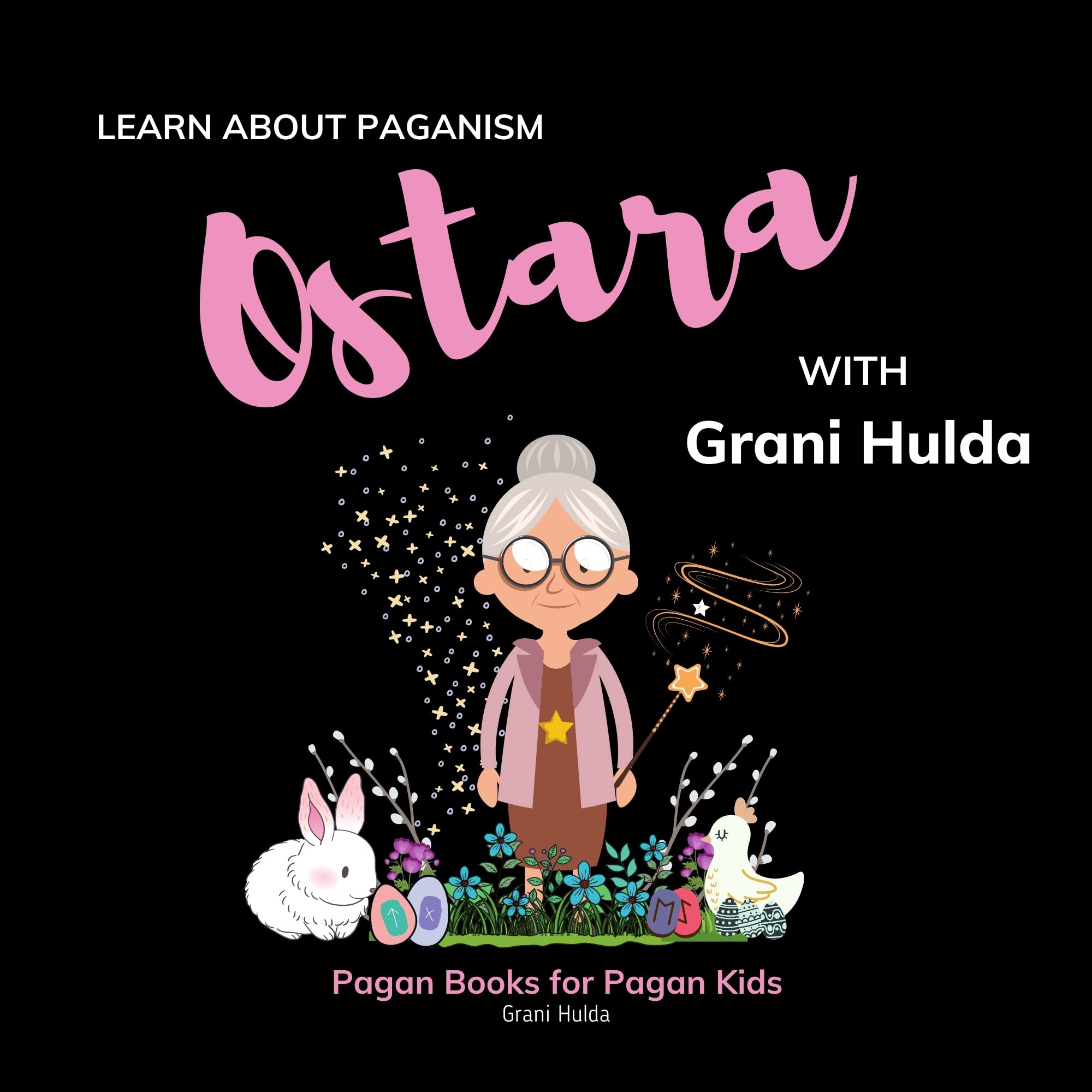 Ostara: Learn About Paganism with Grani Hulda (Kindle Edition)