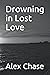Drowning in Lost Love