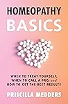 Homeopathy Basics: When to Treat Yourself, When to Call a Pro, and How to Get the Best Results Book cover for Homeopathy Basics: When to Treat Yourself, When to Call a Pro, and How to Get the Best Results