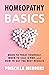 Homeopathy Basics: When to Treat Yourself, When to Call a Pro, and How to Get the Best Results