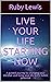 LIVE your LIFE starting NOW...