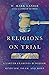 Religions on Trial: A Lawye...