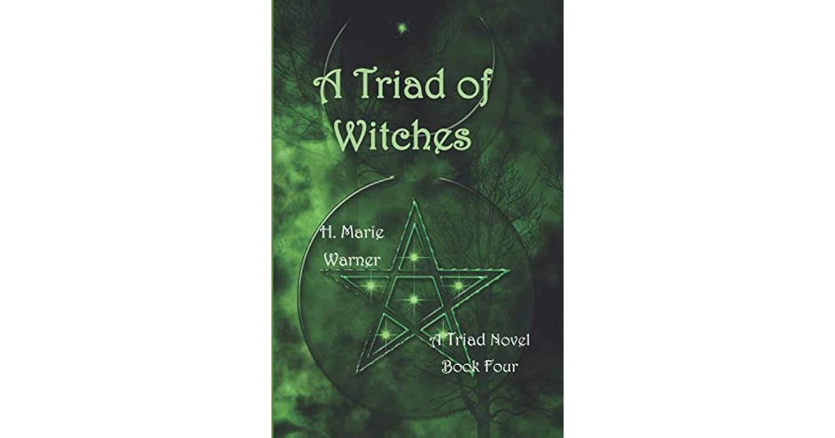 A Triad of Witches (A Triad Novel) by H. Marie Warner