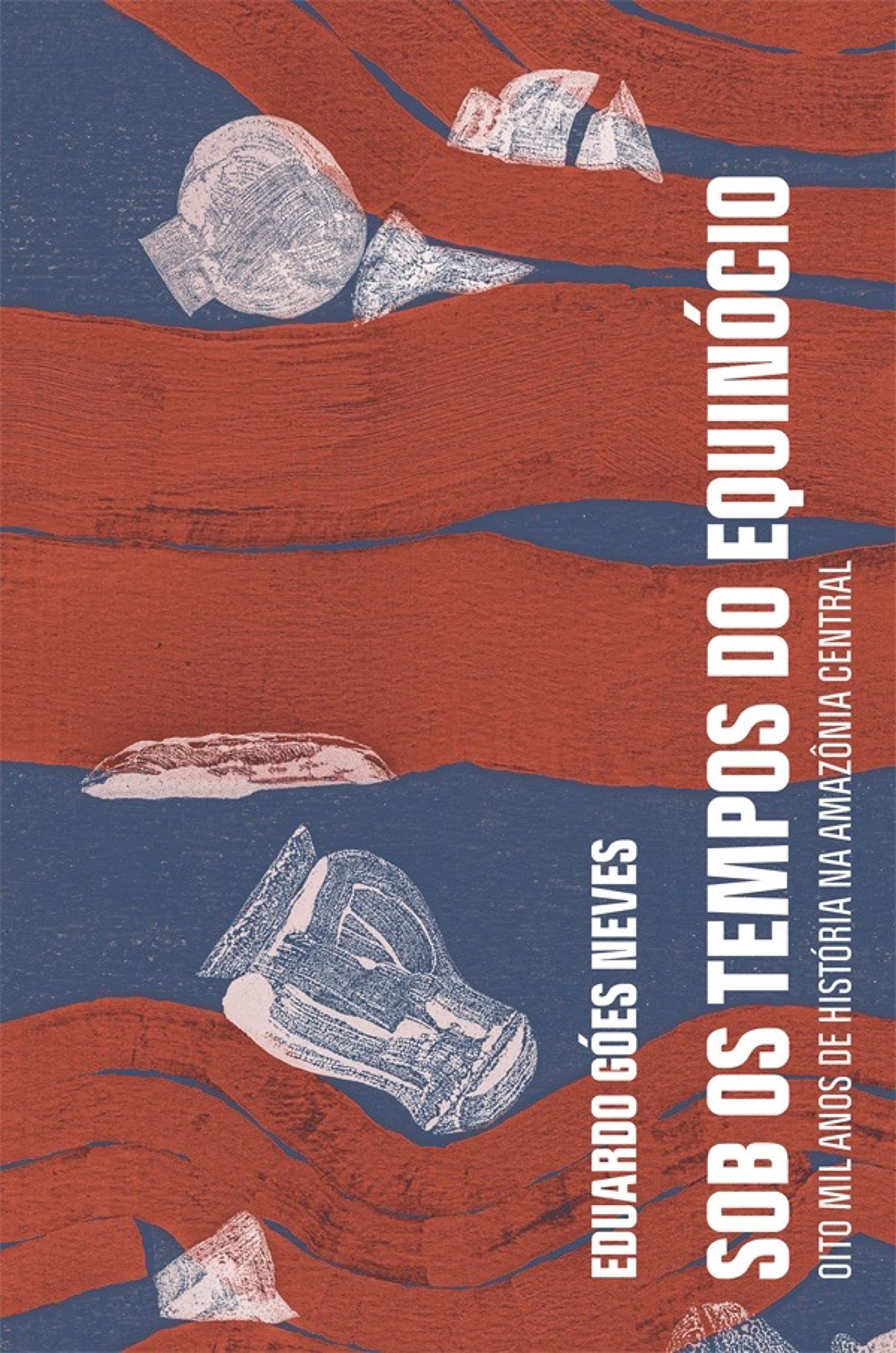 Sob os Tempos do Equinócio: Oito Mil Anos de História na Amazônia  Central (Kindle Edition)