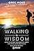 Walking in Wisdom: How to A...