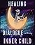 Healing Dialogue With My In...