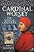 Cardinal Wolsey: For King a...
