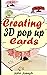 CREATING 3D POP UP CARDS: B...