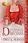The Determined Mistress by Emily E.K. Murdoch