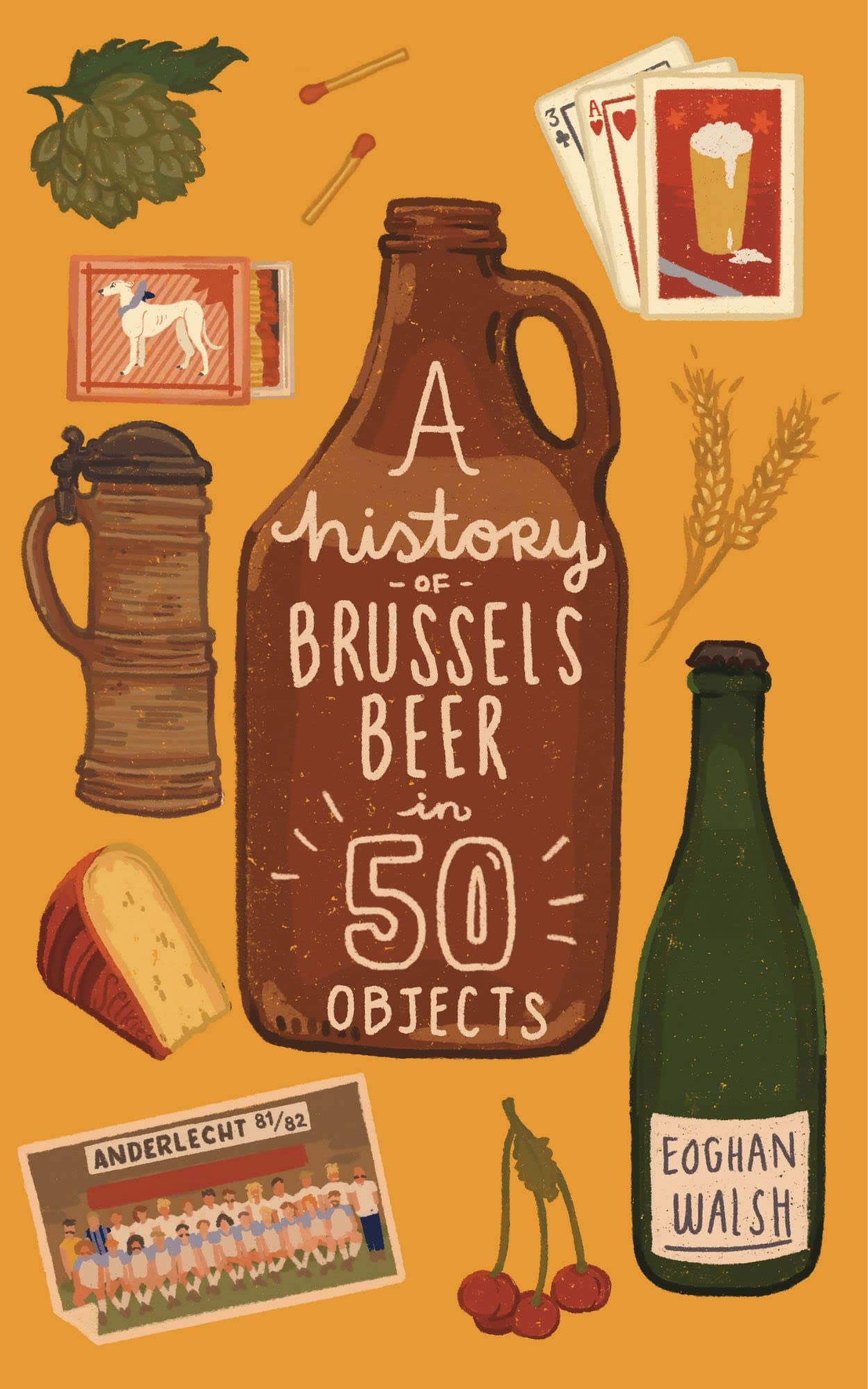 A History of Brussels Beer in 50 Objects (Kindle Edition)