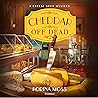 Cheddar Off Dead by Korina Moss