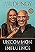 Uncommon Influence: Saying Yes to a Purposeful Life
