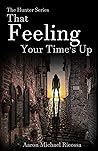That Feeling Your Time's Up (The Hunter Series Book 3)