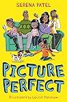 Picture Perfect by Serena Patel Picture Perfect by Serena Patel