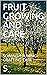 FRUIT GROWING AND CARE: SOW...